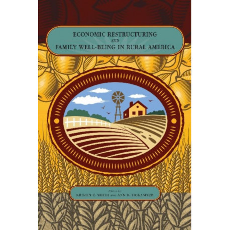 Economic Restructuring and Family Well-Being in Rural America