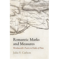 Romantic Marks and Measures: Wordsworth's Poetry in Fields of Print
