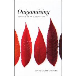 Onigamiising: Seasons of an Ojibwe Year