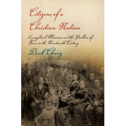 Citizens of a Christian Nation: Evangelical Missions and the Problem of Race in the Nineteenth Century