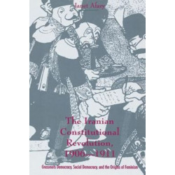 The Iranian Constitutional Revolution: Grassroots Democracy, Social Democracy, and the Origins of Feminism