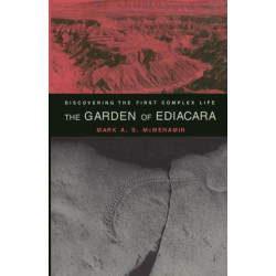 The Garden of Ediacara: Discovering the First Complex Life