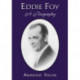 Eddie Foy: A Biography of the Early Popular Stage Comedian