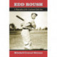 Edd Roush: A Biography of the Cincinnati Reds Star