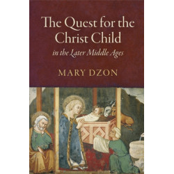 The Quest for the Christ Child in the Later Middle Ages