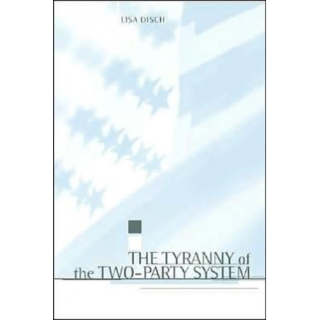 The Tyranny of the Two-Party System