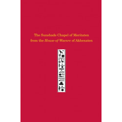 The Sunshade Chapel of Meritaten from the House–of–Waenre of Akhenaten