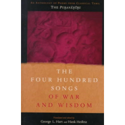 The Four Hundred Songs of War and Wisdom: An Anthology of Poems from Classical Tamil, the Purananuru