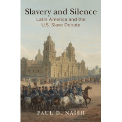 Slavery and Silence: Latin America and the U.S. Slave Debate