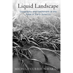 Liquid Landscape: Geography and Settlement at the Edge of Early America