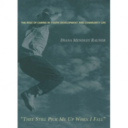They Still Pick Me Up When I Fall: The Role of Caring in Youth Development and Community Life