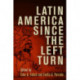 Latin America Since the Left Turn