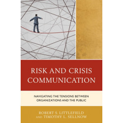 Risk and Crisis Communication: Navigating the Tensions between Organizations and the Public