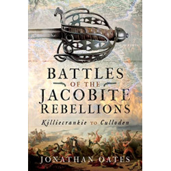 Battles of the Jacobite Rebellions: Killiecrankie to Culloden