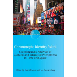 Chronotopic Identity Work: Sociolinguistic Analyses of Cultural and Linguistic Phenomena in Time and Space