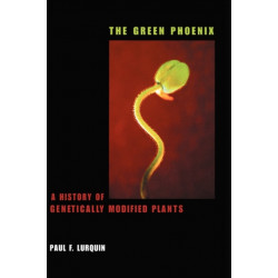 The Green Phoenix: A History of Genetically Modified Plants