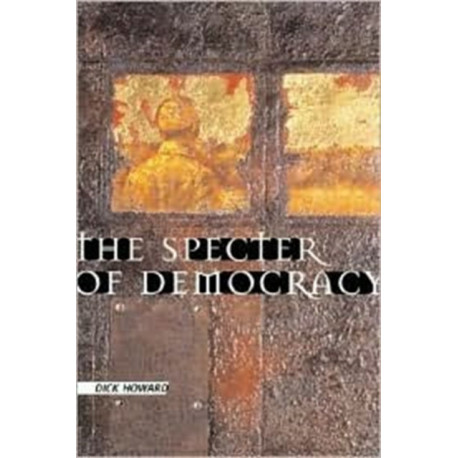 The Specter of Democracy: What Marx and Marxists Haven't Understood and Why