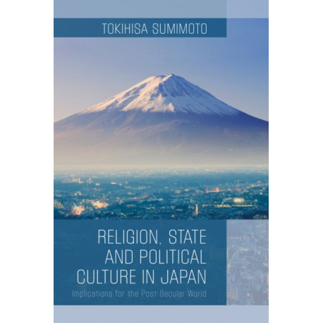 Religion, State, and Political Culture in Japan: Implications for the Post-Secular World