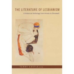 The Literature of Lesbianism: A Historical Anthology from Ariosto to Stonewall