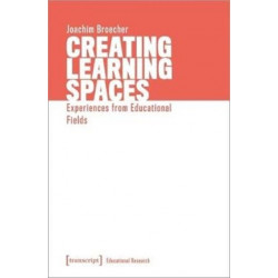 Creating Learning Spaces – Experiences from Educational Fields: Experiences from Educational Fields