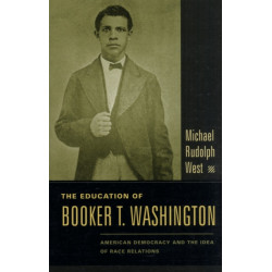 The Education of Booker T. Washington: American Democracy and the Idea of Race Relations