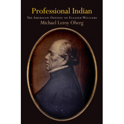 Professional Indian: The American Odyssey of Eleazer Williams