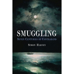 Smuggling: Seven Centuries of Contraband