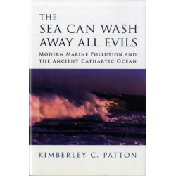 The Sea Can Wash Away All Evils: Modern Marine Pollution and the Ancient Cathartic Ocean