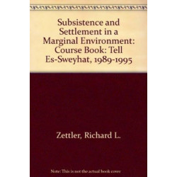 Subsistence and Settlement in a Marginal Environ – Tell Es–Sweyhat, 1989–1995: Tell Es-Sweyhat, 1989-1995