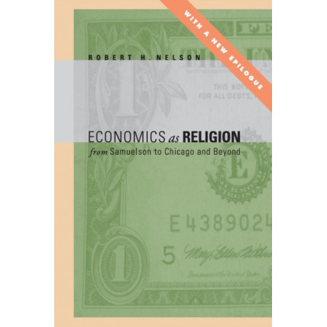 Economics as Religion: From Samuelson to Chicago and Beyond