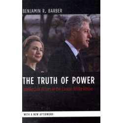 The Truth of Power: Intellectual Affairs in the Clinton White House