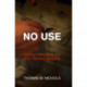 No Use: Nuclear Weapons and U.S. National Security