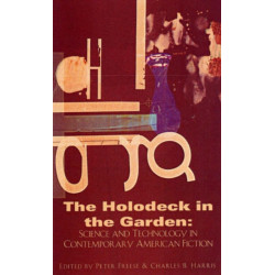 The Holodeck in the Garden: Science and Technology in Contemporary American Fiction