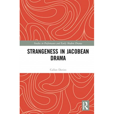 Strangeness in Jacobean Drama