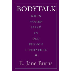 Bodytalk: When Women Speak in Old French Literature