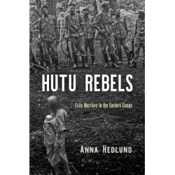 Hutu Rebels: Exile Warriors in the Eastern Congo