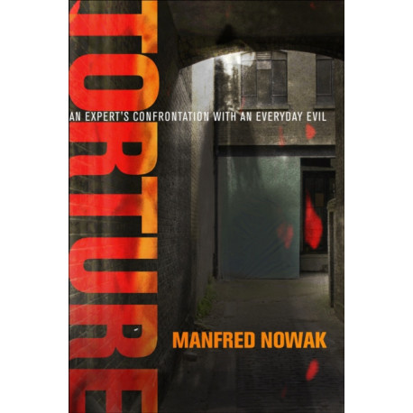 Torture: An Expert's Confrontation with an Everyday Evil