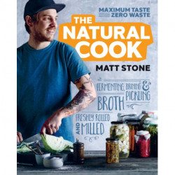 The Natural Cook: Maximum taste, zero waste