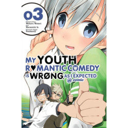 My Youth Romantic Comedy Is Wrong, As I Expected @ comic, Vol. 3 (Manga)