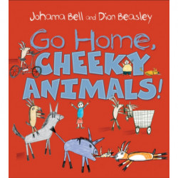 Go Home, Cheeky Animals!