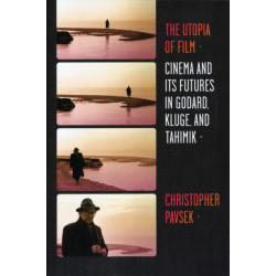 The Utopia of Film: Cinema and Its Futures in Godard, Kluge, and Tahimik