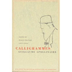 Calligrammes: Poems of Peace and War (1913-1916)
