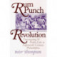 Rum Punch and Revolution: Taverngoing and Public Life in Eighteenth-Century Philadelphia