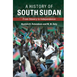 A History of South Sudan: From Slavery to Independence