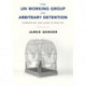 The UN Working Group on Arbitrary Detention: Commentary and Guide to Practice