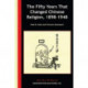 The Fifty Years That Changed Chinese Religion, 1898–1948