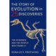 The Story of Evolution in 25 Discoveries: The Evidence and the People Who Found It