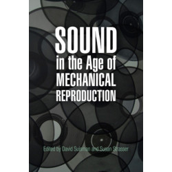 Sound in the Age of Mechanical Reproduction