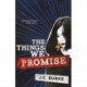 The Things We Promise