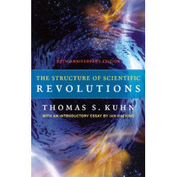 The Structure of Scientific Revolutions – 50th Anniversary Edition: 50th Anniversary Edition